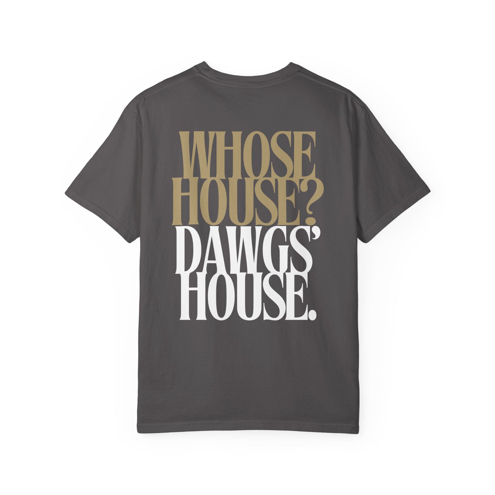 Gray t-shirt with 'WHOSE HOUSE? DAWGS' HOUSE.' text on a white background